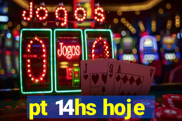 pt 14hs hoje